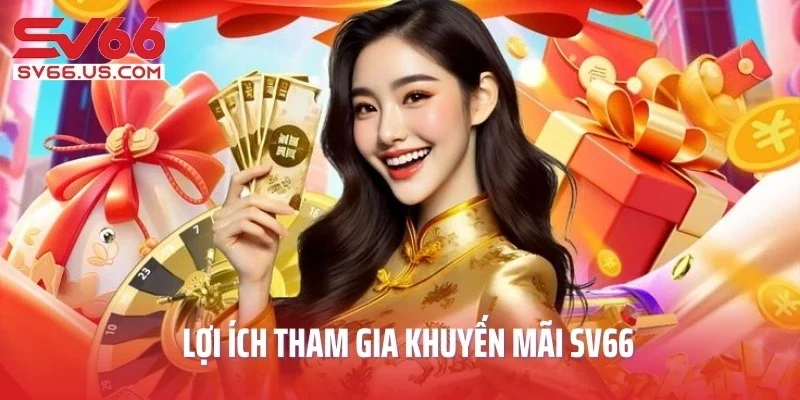 Lợi ích tham gia khuyến mãi SV66