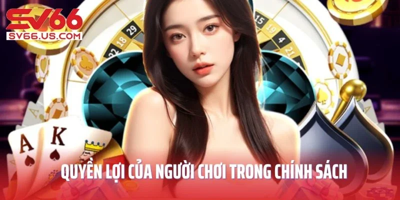 Quyền lợi của người chơi trong chính sách quyền riêng tư SV66