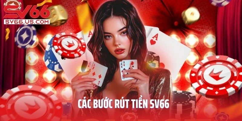 Các bước rút tiền SV66