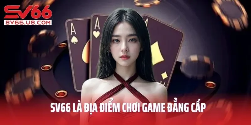 SV66 là địa điểm chơi game đẳng cấp