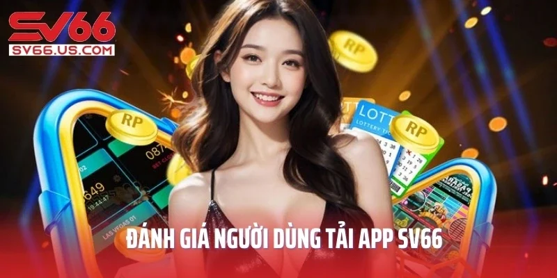 Đánh giá người dùng tải app SV66