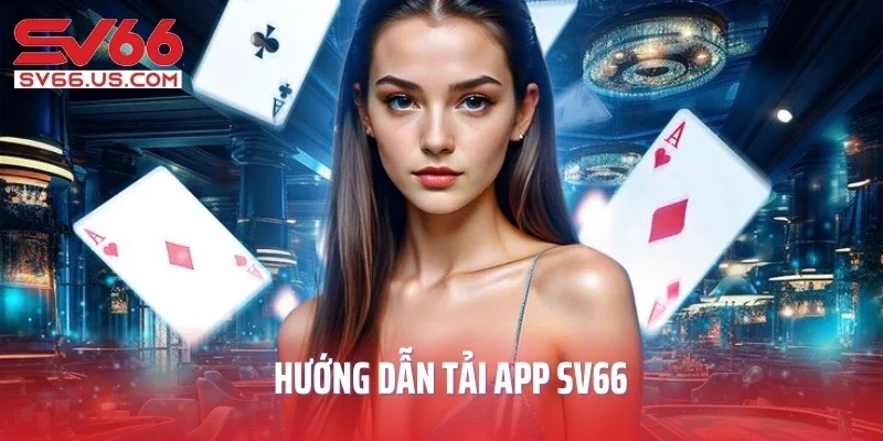 Hướng dẫn tải app SV66