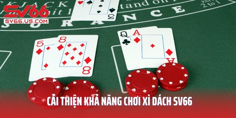 Cải thiện khả năng chơi xì dách SV66