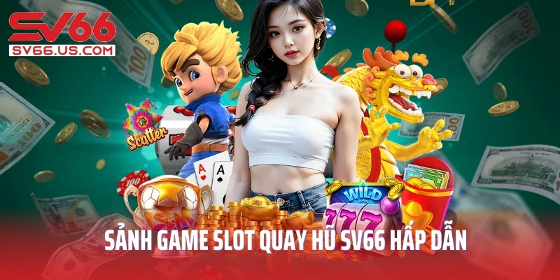 Sảnh game slot quay hũ SV66 hấp dẫn